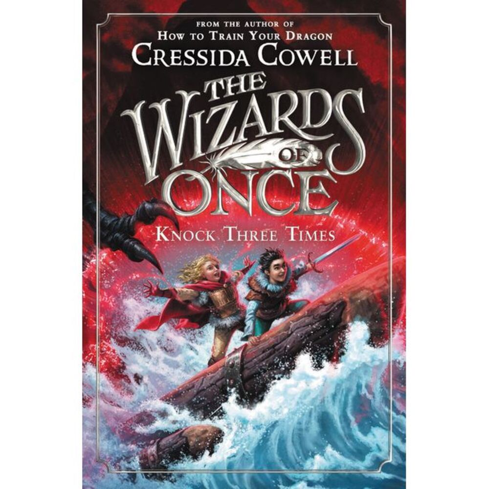 The Wizards of Once: Knock Three Times -- Cressida Cowell